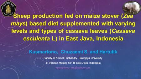 Sheep production fed on maize stover (Zea mays) based diet supplemented with varying levels and types of cassava leaves (Cassava esculenta L) in East Java,