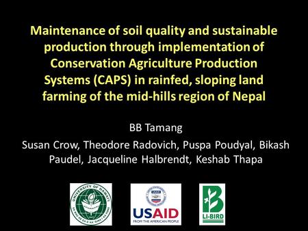 Maintenance of soil quality and sustainable production through implementation of Conservation Agriculture Production Systems (CAPS) in rainfed, sloping.