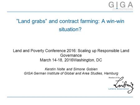 ”Land grabs” and contract farming: A win-win situation? Land and Poverty Conference 2016: Scaling up Responsible Land Governance March 14-18, 2016Washington,