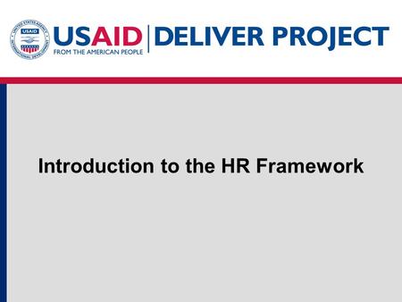 Introduction to the HR Framework. Objectives of the day Increase awareness and understanding of challenges to improving supply chain work force performance.