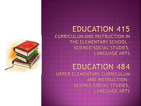  Monday 8:00-9:15 Music (415)  9:30-12:15 Language Arts  Tuesday 9:30-12:15 Language Arts  Wednesday 8:00-9:15 Music (415)  9:30-12:15 Science/S.S.