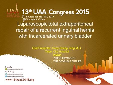 Laparoscopic total extraperitoneal repair of a recurrent inguinal hernia with incarcerated urinary bladder Oral Presenter: Huey-Sheng Jeng M.D. Taipei.