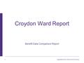 Department for Work and Pensions 1 Croydon Ward Report Benefit Data Comparison Report.