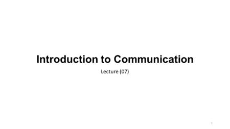 Introduction to Communication Lecture (07) 1. Bandwidth utilization Bandwidth utilization is the wise use of available bandwidth to achieve specific goals.