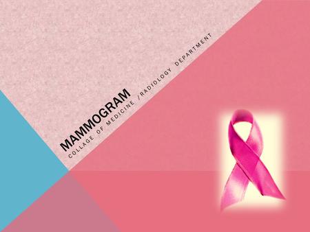 MAMMOGRAM COLLAGE OF MEDICINE /RADIOLOGY DEPARTMENT.