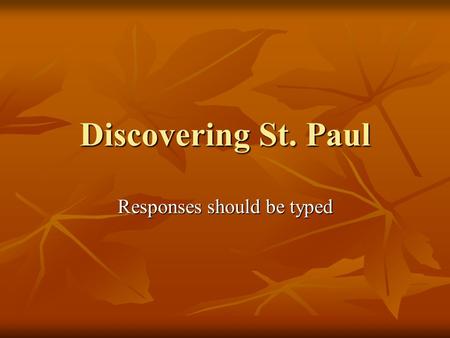 Discovering St. Paul Responses should be typed. Read the following Scripture passages listed below and answer the questions that follow: Read the following.