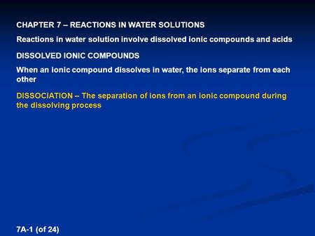 CHAPTER 7 – REACTIONS IN WATER SOLUTIONS Reactions in water solution involve dissolved ionic compounds and acids DISSOLVED IONIC COMPOUNDS When an ionic.