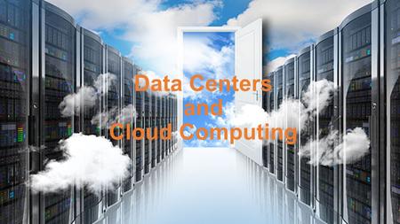 Data Centers and Cloud Computing 1. 2 Data Centers 3.