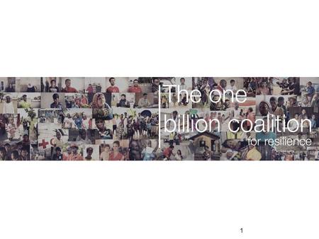 1. Page 2 What is the One Billion Coalition? 2 The One Billion Coalition is… A broad coalition of individuals, communities, and organisations Leveraging.