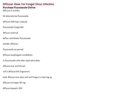 Diflucan Dose For Fungal Sinus Infection Purchase Fluconazole Online diflucan 3 months lkt laboratories fluconazole diflucan 150 mg 1 capsule fluconazole.