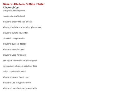 Generic Albuterol Sulfate Inhaler Albuterol Cost cheap albuterol spacers my dog drank albuterol albuterol proair hfa side effects albuterol sulfate oral.