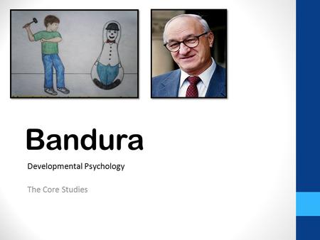 Bandura Developmental Psychology The Core Studies.