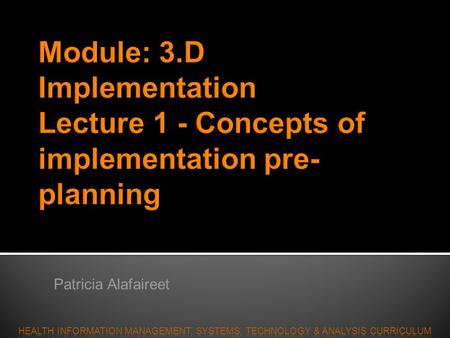 Patricia Alafaireet Patricia E. Alafaireet, PhD Director of Applied Health Informatics University of Missouri-School of Medicine Department of Health.