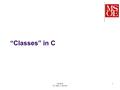 CE-2810 Dr. Mark L. Hornick 1 “Classes” in C. CS-280 Dr. Mark L. Hornick 2 A struct is a complex datatype that can consist of Primitive datatypes Ints,