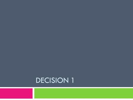 DECISION 1. How do you do a Bubble Sort? Bubble Sort:  You compare adjacent items in a list;  If they are in order, leave them.  If they are not in.