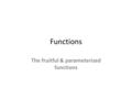 Functions The fruitful & parameterized functions.