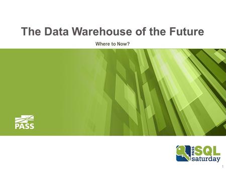 The Data Warehouse of the Future Where to Now? 1.