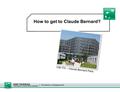 How to get to Claude Bernard?