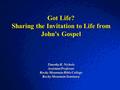 © 2003 By Default! A Free sample background from www.powerpointbackgrounds.com Slide 1 Got Life? Sharing the Invitation to Life from John’s Gospel Timothy.