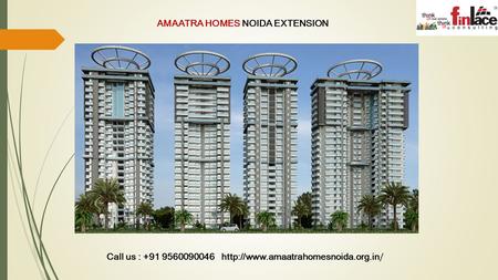 Call us : +91 9560090046  / AMAATRA HOMES NOIDA EXTENSION.