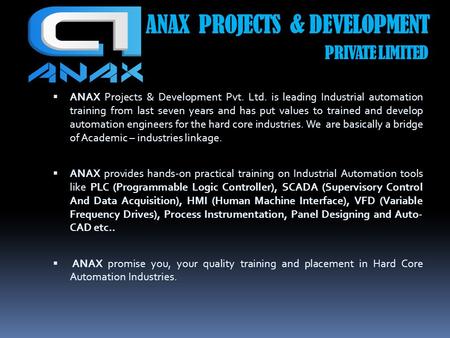 ANAX PROJECTS & DEVELOPMENT PRIVATE LIMITED  ANAX Projects & Development Pvt. Ltd. is leading Industrial automation training from last seven years and.