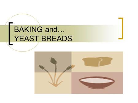 BAKING and… YEAST BREADS. Baking/Yeast Bread Facts The main difference between liquids used in traditional yeast breads and liquids used in bread machine.