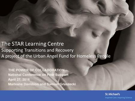 The STAR Learning Centre Supporting Transitions and Recovery A project of the Urban Angel Fund for Homeless People THE POWER OF COLLABORATION National.