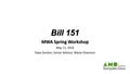 Bill 151 MWA Spring Workshop May 11, 2016 Dave Gordon, Senior Advisor, Waste Diversion.