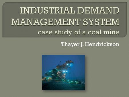 Thayer J. Hendrickson.  Demand-Side Management is the idea of strategically controlling the customer’s electrical loads in order to reduce its maximum.