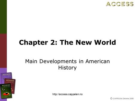 © 2008  Chapter 2: The New World Main Developments in American History.