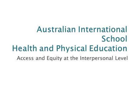 Access and Equity at the Interpersonal Level.  Individual  Interpersonal  Institutional  Structural  Cultural.