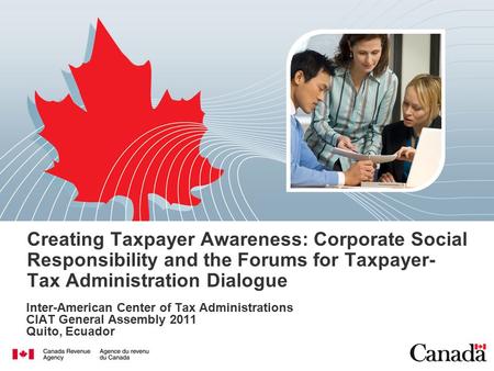 Creating Taxpayer Awareness: Corporate Social Responsibility and the Forums for Taxpayer- Tax Administration Dialogue Inter-American Center of Tax Administrations.