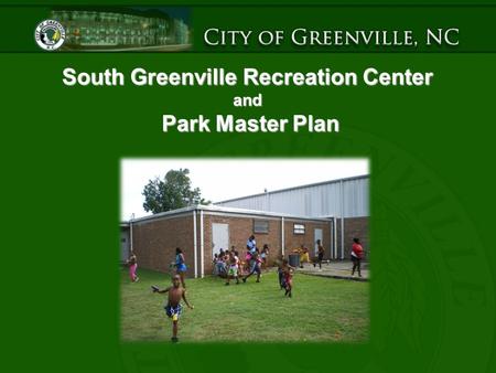 South Greenville Recreation Center and Park Master Plan.