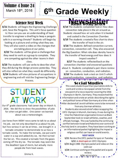 6 th Grade Weekly Newsletter Volume 4 Issue 24 March 18 th, 2016 Science Next Week 3/21 Students will begin the Engineering Challenge unit, Save the Penguins.