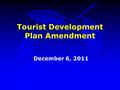 Tourist Development Plan Amendment December 6, 2011.