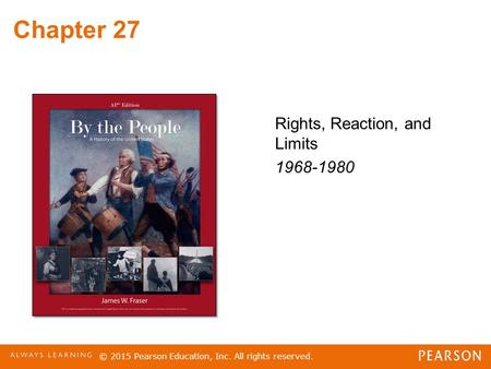 Chapter 27 Rights, Reaction, and Limits 1968-1980 © 2015 Pearson Education, Inc. All rights reserved.