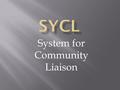 System for Community Liaison.  Easy to use website editor  Inexpensive  Can disseminate common information to groups  Works across many languages.