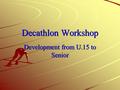 Decathlon Workshop Development from U.15 to Senior.