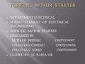  DEPARTMENT:ELECTRICAL  SUBJECT:ELEMENT OF ELECTRICAL ENGINEERING  TOPIC:DC MOTOR STARTER  PREPAIRED BY SUTHAR BRIJESH 130070109007 CHAUHAN CHIRAG.