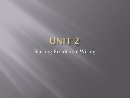 Starting Residential Wiring.  The most important element in wiring. Safety is proper grounding.  Grounding is the connection of all parts of a wiring.