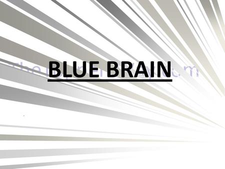 BLUE BRAIN. CONTENTS:- 1# INTRODUCTION WHAT IS BLUE BRAIN 3$ WHAT IS VIRTUAL BRAIN 4% FUNCTION OF NATURAL BRAIN 5^^ BRAIN SIMULATION 6!!! CURRENT RESEARCH.