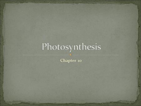 Chapter 10. Photosynthesis uses the energy of sunlight to convert water and carbon dioxide into high-energy sugars and oxygen.