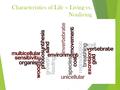 Characteristics of Life – Living vs. Nonliving. Characteristics of Life (Life Functions)  What is Biology?  What is Life?  Can you list any life functions?