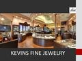 KEVINS FINE JEWELRY. Kevin Seele, owner of Kevin's Fine Jewelry in northern New Jersey, has been serving up the finest in bridal and fashion diamond jewelry.