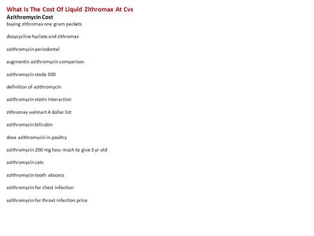 What Is The Cost Of Liquid Zithromax At Cvs Azithromycin Cost buying zithromax one gram packets doxycycline hyclate and zithromax azithromycin periodontal.