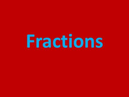 Fractions.