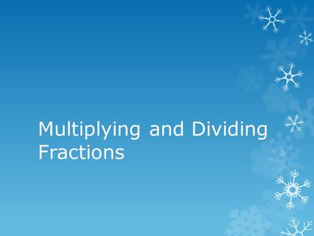 Multiplying and Dividing Fractions. Can you name the parts of a fraction? ? ? numerator denominator.