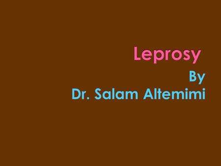 Leprosy By Dr. Salam Altemimi.