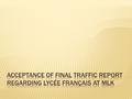  May 1, 2012 City Council approved lease of premises at MLK to the Lycée Français La Pérouse (the “Lycée Français”)  Under section 16.5, Traffic and.