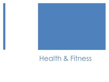 Health & Fitness. Physical Activity, Fitness, & Exercise  Physical activity is any movement that makes your body use extra energy.  Fitness Being fit.